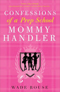 Confessions of a Prep School Mommy Handler: A Memoir (Paperback) O6511