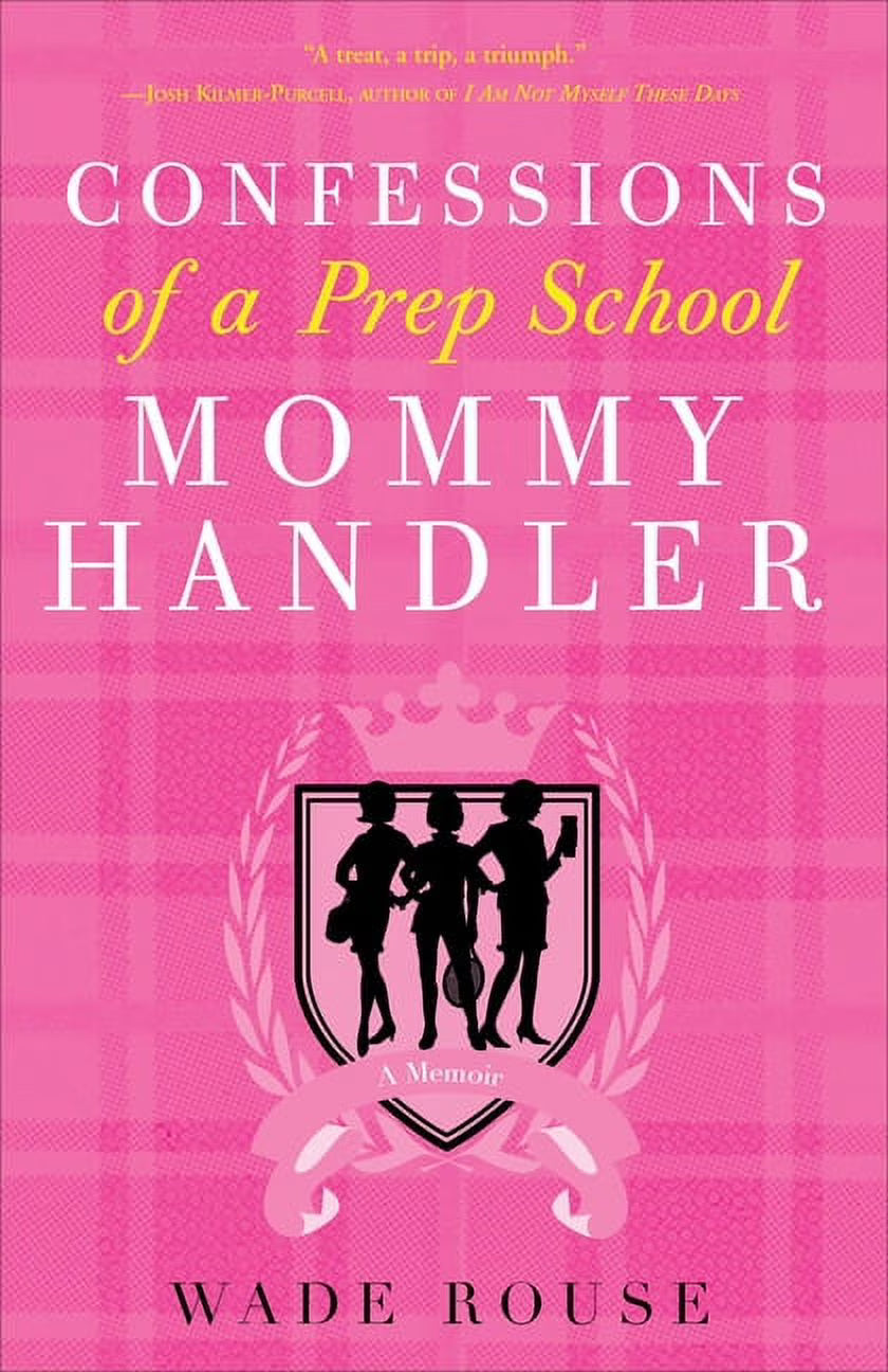 Confessions of a Prep School Mommy Handler: A Memoir (Paperback) O6511